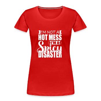 I M NOT A HOT MESS I M A SPICY DISASTER - Women's Premium Organic T-Shirt - red - Front - Mia (176cm)