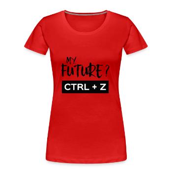 MY FUTURE ? CTRL + Z (mon avenir) humour H/F - T-shirt bio Premium Femme - rouge - Devant - Mia (176cm)