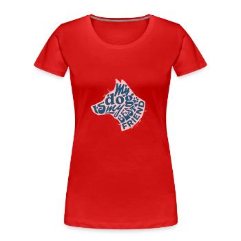 My Dog is My Best Friend - Women's Premium Organic T-Shirt - red - Front - Mia (176cm)