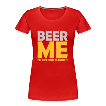 Beer Me Getting Married - Women's Premium Organic T-Shirt - red - Front - Mia (176cm)