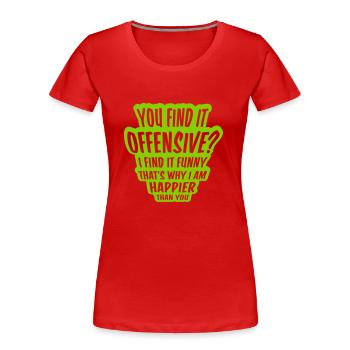 You find it offensive - Frauen Premium Bio T-Shirt - Rot - Vorne - Mia (176cm)
