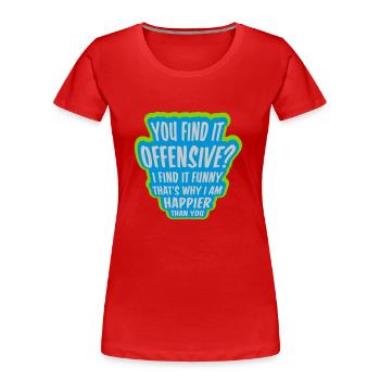 You find it offensive - Frauen Premium Bio T-Shirt - Rot - Vorne - Mia (176cm)
