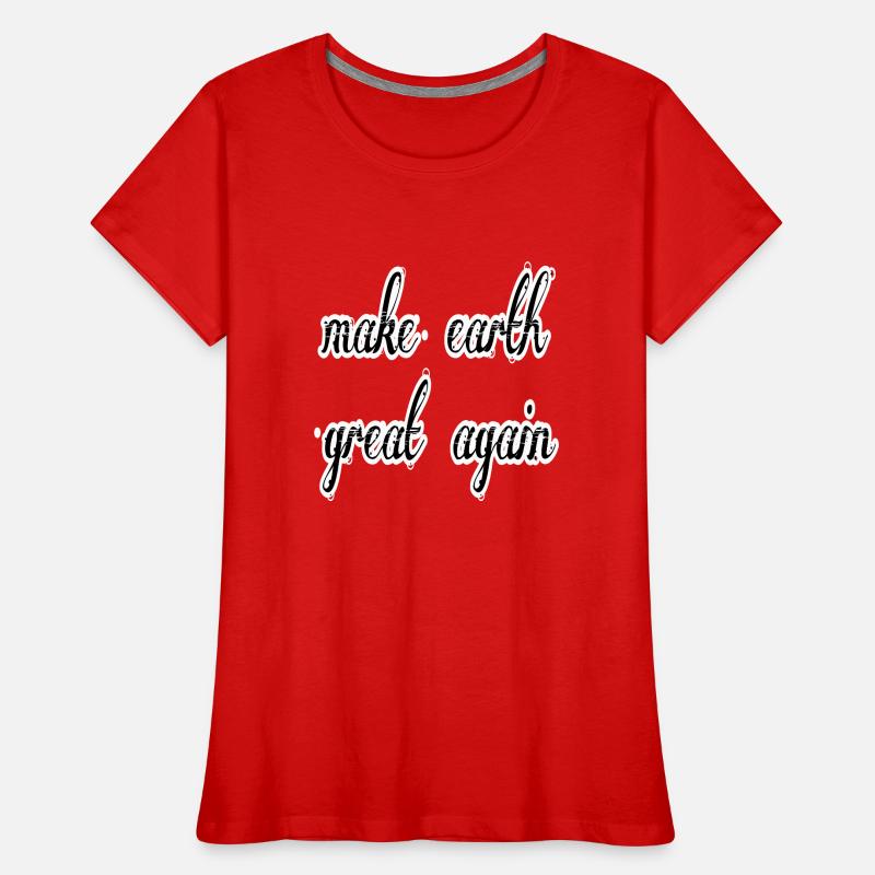 make earth great again Frauen Premium Bio T-Shirt