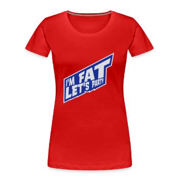 im fat lets party - Frauen Premium Bio T-Shirt - Rot - Vorne - Mia (176cm)