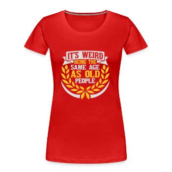 être âgé - T-shirt bio Premium Femme - rouge - Devant - Mia (176cm)