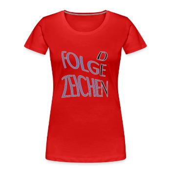 Folge den Zeichen - Frauen Premium Bio T-Shirt - Rot - Vorne - Mia (176cm)