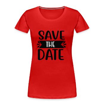 Save the Date - Frauen Premium Bio T-Shirt - Rot - Vorne - Mia (176cm)