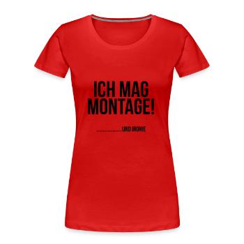 Ich mag Montage und Ironie - Frauen Premium Bio T-Shirt - Rot - Vorne - Mia (176cm)
