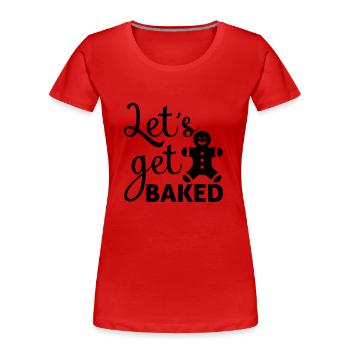 Let's get Baked - Women's Premium Organic T-Shirt - red - Front - Mia (176cm)