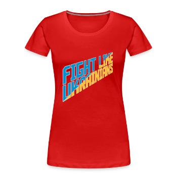 fight like ukrainians Zitat - Frauen Premium Bio T-Shirt - Rot - Vorne - Mia (176cm)