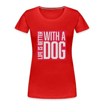 Mieux avec un chien - T-shirt bio Premium Femme - rouge - Devant - Mia (176cm)