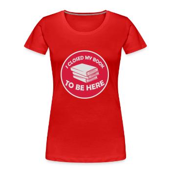I closed my book - Frauen Premium Bio T-Shirt - Rot - Vorne - Mia (176cm)