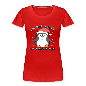 I´m not Short I´m Penguin Size - Frauen Premium Bio T-Shirt - Rot - Vorne - Mia (176cm)