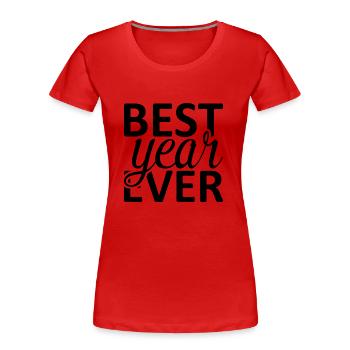 Best Year Ever - Frauen Premium Bio T-Shirt - Rot - Vorne - Mia (176cm)