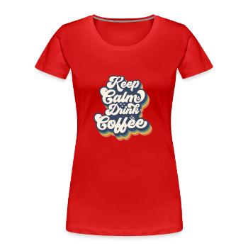 Coffee - Frauen Premium Bio T-Shirt - Rot - Vorne - Mia (176cm)