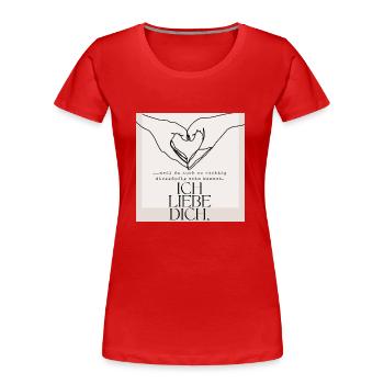 Ich liebe dich mein Dickkopf - Liebeserklärung - Frauen Premium Bio T-Shirt - Rot - Vorne - Mia (176cm)
