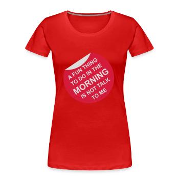 not talk to me - Frauen Premium Bio T-Shirt - Rot - Vorne - Mia (176cm)