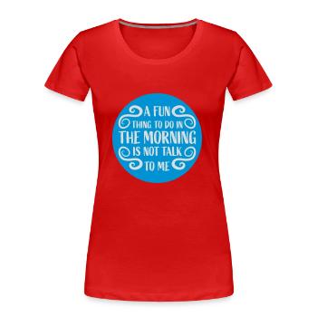 not talk to me - Frauen Premium Bio T-Shirt - Rot - Vorne - Mia (176cm)