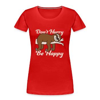Ne vous dépêchez pas d’être heureux - T-shirt bio Premium Femme - rouge - Devant - Mia (176cm)