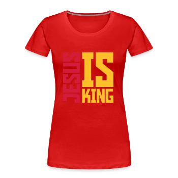 jesus is king Zitat - Frauen Premium Bio T-Shirt - Rot - Vorne - Mia (176cm)