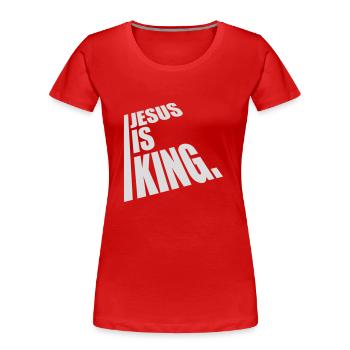 jesus is king Zitat - Frauen Premium Bio T-Shirt - Rot - Vorne - Mia (176cm)