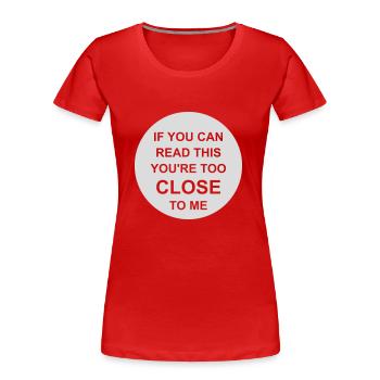 too close to me - Women's Premium Organic T-Shirt - red - Front - Mia (176cm)