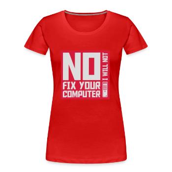 not fix your computer - Women's Premium Organic T-Shirt - red - Front - Mia (176cm)