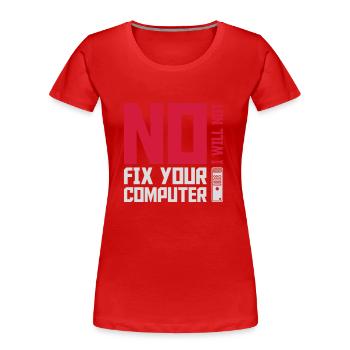 not fix your computer - Women's Premium Organic T-Shirt - red - Front - Mia (176cm)