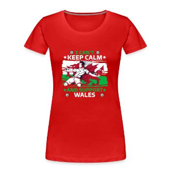 stay calm and support Wales - Women's Premium Organic T-Shirt - red - Front - Mia (176cm)
