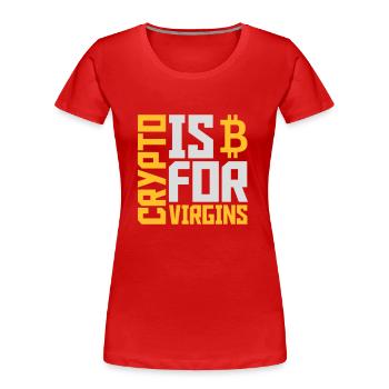 crypto is for virgins - Women's Premium Organic T-Shirt - red - Front - Mia (176cm)