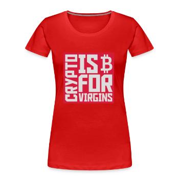 crypto is for virgins - Women's Premium Organic T-Shirt - red - Front - Mia (176cm)