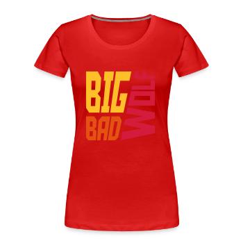 big bad wolf Zitat - Frauen Premium Bio T-Shirt - Rot - Vorne - Mia (176cm)