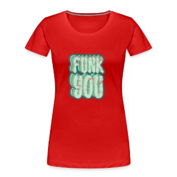 Funk you - Women's Premium Organic T-Shirt - red - Front - Mia (176cm)