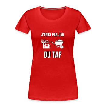 J’peux pas j’ai du taf - T-shirt bio Premium Femme - rouge - Devant - Mia (176cm)