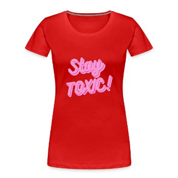 Stay Toxic - Frauen Premium Bio T-Shirt - Rot - Vorne - Mia (176cm)