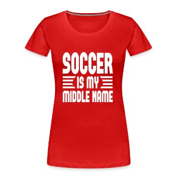 Soccer Is My Middle Name - Women's Premium Organic T-Shirt - red - Front - Mia (176cm)