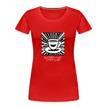 Ne me parle pas - T-shirt bio Premium Femme - rouge - Devant - Mia (176cm)