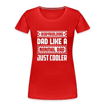 Bodybuilding Dad Like A Normal Dad Just Cooler - Frauen Premium Bio T-Shirt - Rot - Vorne - Mia (176cm)