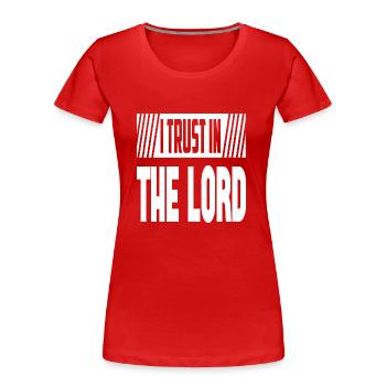 I Trust In The Lord - Women's Premium Organic T-Shirt - red - Front - Mia (176cm)