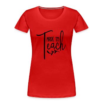 Made to Teach - Frauen Premium Bio T-Shirt - Rot - Vorne - Mia (176cm)
