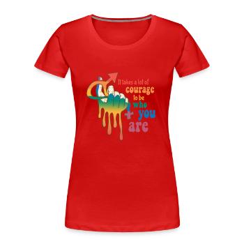 It takes a lot of courage to be who you are - Frauen Premium Bio T-Shirt - Rot - Vorne - Mia (176cm)