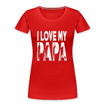 I Love My Papa Steel Worker - Women's Premium Organic T-Shirt - red - Front - Mia (176cm)