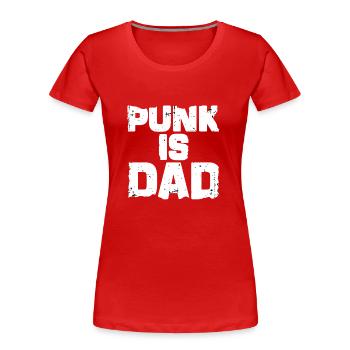LE PUNK EST PAPA - T-shirt bio Premium Femme - rouge - Devant - Mia (176cm)