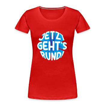 Jetzt gehts rund 3D - Frauen Premium Bio T-Shirt - Rot - Vorne - Mia (176cm)
