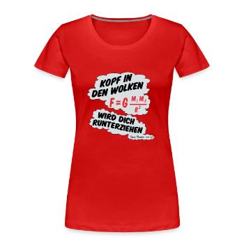 Kopf in den Wolken, ***** wird dich runterziehen. - Frauen Premium Bio T-Shirt - Rot - Vorne - Mia (176cm)