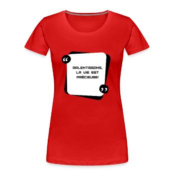 Ralentissons, la vie est précieuse - T-shirt bio Premium Femme - rouge - Devant - Mia (176cm)