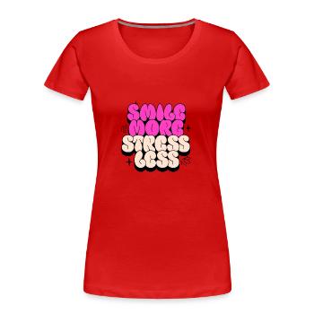 Souriez plus, stressez moins - T-shirt bio Premium Femme - rouge - Devant - Mia (176cm)