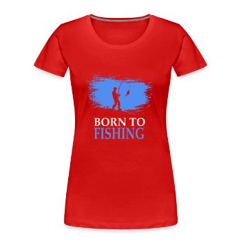Pêcheur né pour la pêche Angeln - T-shirt bio Premium Femme - rouge - Devant - Mia (176cm)