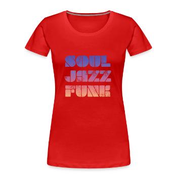 Soul, Jazz, Funk - T-shirt bio Premium Femme - rouge - Devant - Mia (176cm)
