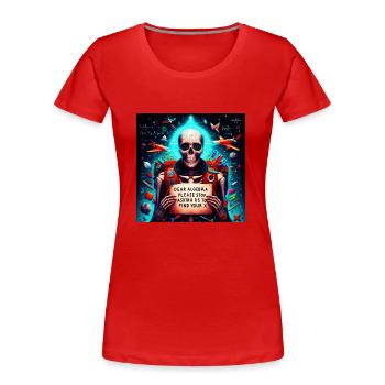 Chère algèbre, s’il vous plaît, arrêtez de nous demander de trouver votre x - T-shirt bio Premium Femme - rouge - Devant - Mia (176cm)